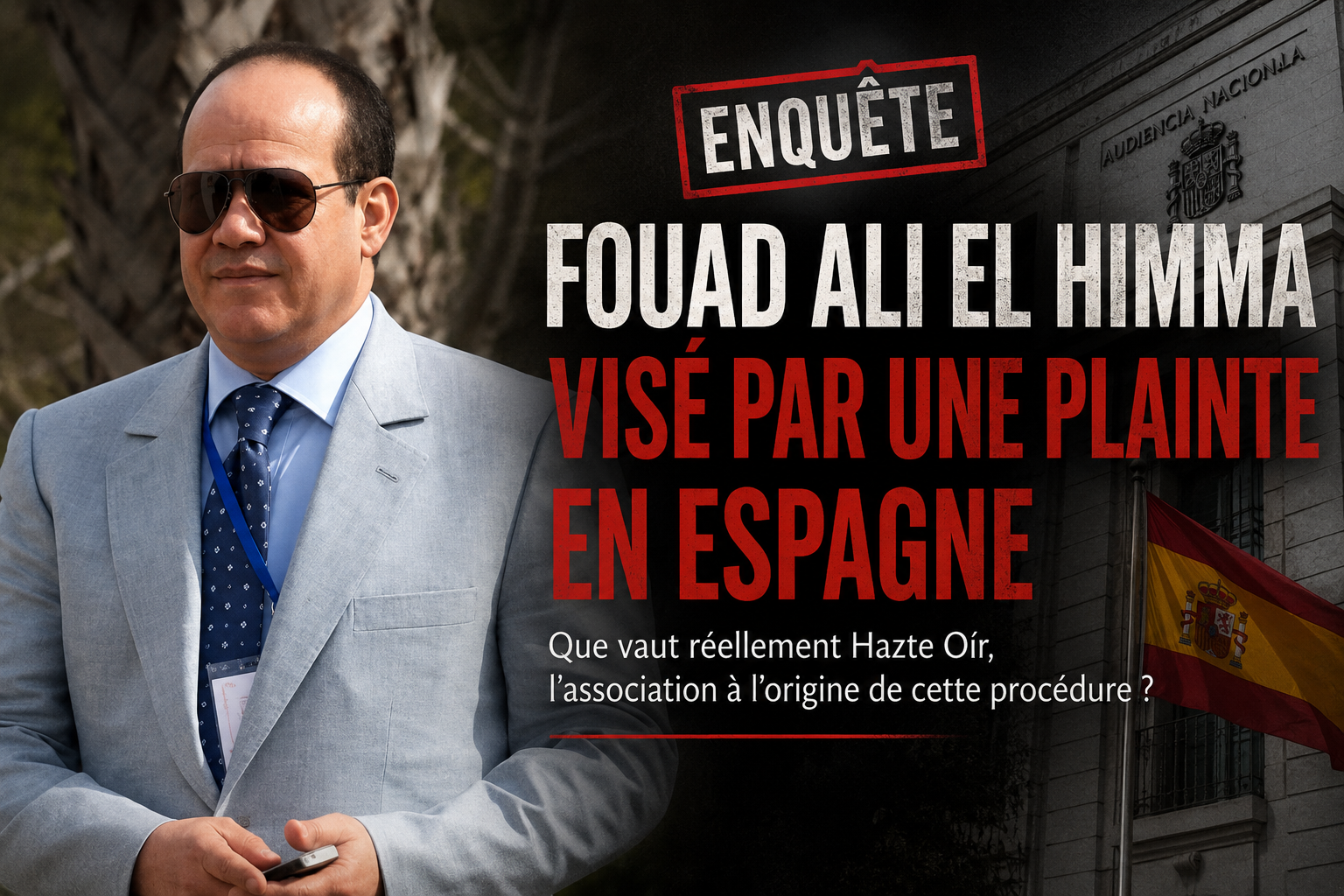 FOUAD ALI EL HIMMA TARGETED IN SPAIN: WHAT THE JUDICIAL PAST OF HAZTE OÍR, THE ASSOCIATION BEHIND THE COMPLAINT, REVEALS